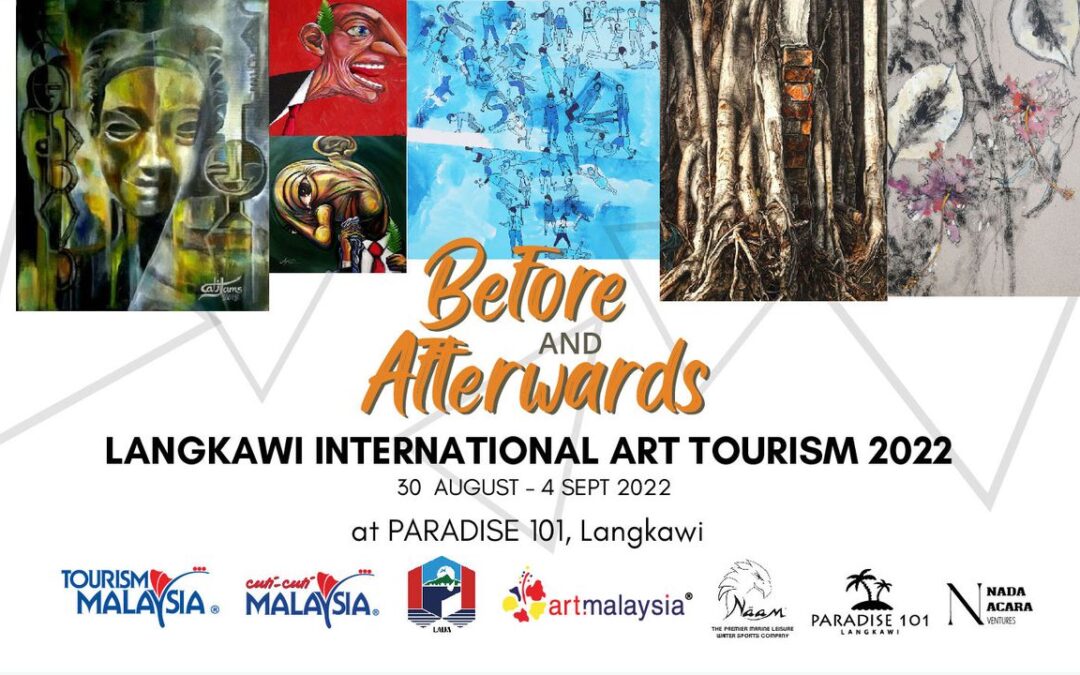 “The Before & Afterwards” Langkawi International Art Tourism 2022 at Paradise 101